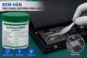 Kem hàn ứng dụng cho màn hình LED, kết nối chắc chắn, dẫn điện tốt, độ bền cao