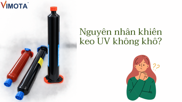 Nguyên nhân keo UV không đóng rắn?